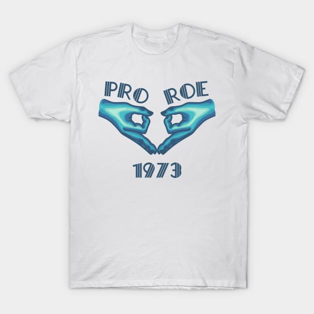 Pro Roe 1973 T-Shirt by Slightly Unhinged